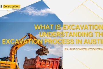 What Is Excavation? Understanding the Excavation Process in Austin
