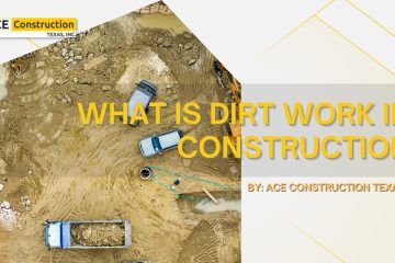 What is Dirt Work in Construction