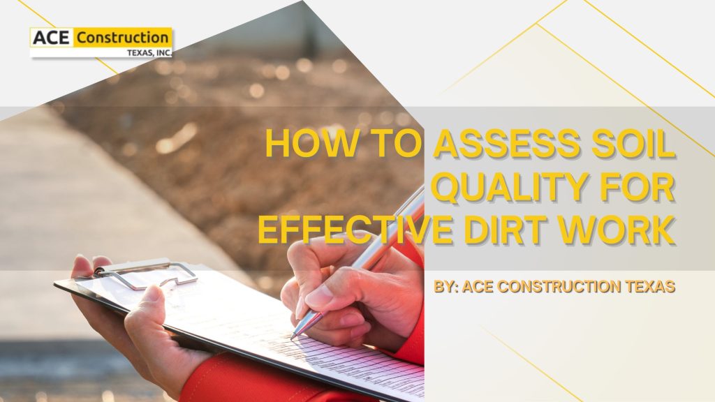 How to Assess Soil Quality for Effective Dirt Work